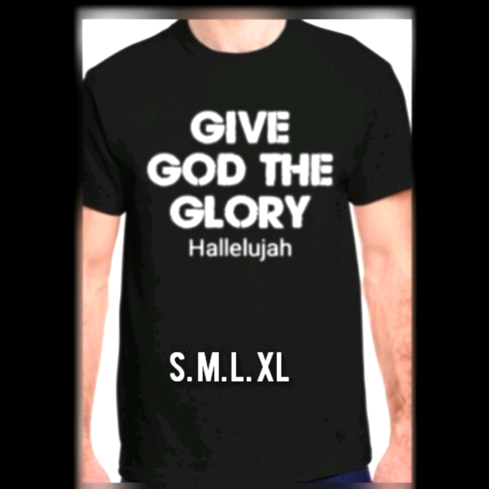 Give god the glory Hallelujah tshirts